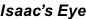 Isaac’s Eye